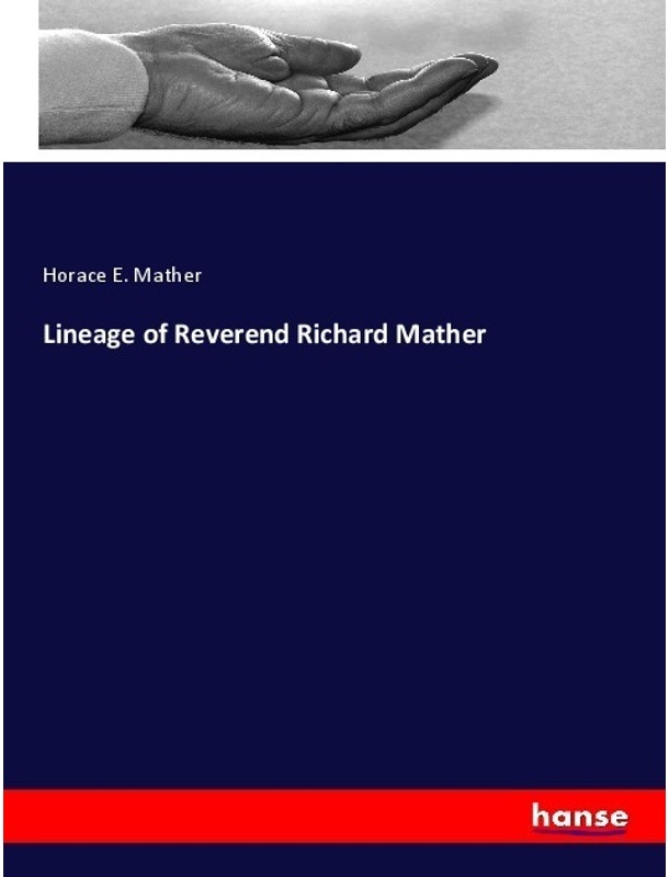 Lineage Of Reverend Richard Mather - Horace E. Mather, Kartoniert (TB)