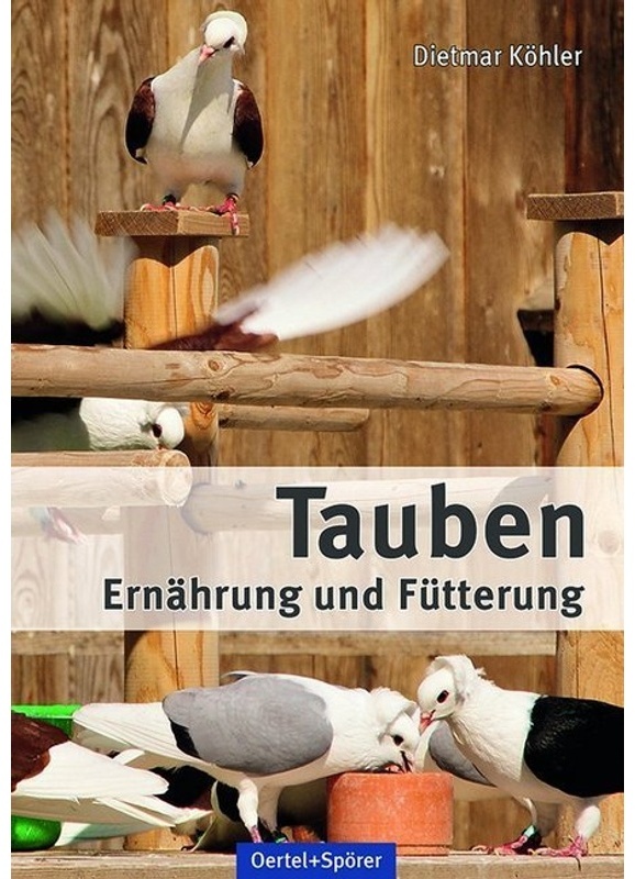 Tauben - Ernährung Und Fütterung - Dietmar Köhler  Gebunden