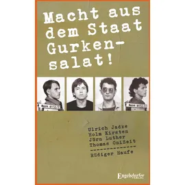 Engelsdorfer Verlag Macht aus dem Staat Gurkensalat: Eine andere Jugend. Weimar 1979 – 1989. Herausgegeben, bearbeitet und mit einem Vorwort versehen von Rüdiger Haufe, ... Holm Kirsten, Jörn Luther, Thomas Onißeit