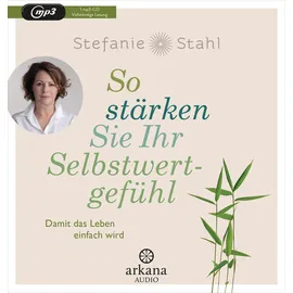 Arkana Verlag So stärken Sie Ihr Selbstwertgefühl: Damit das Leben einfach wird