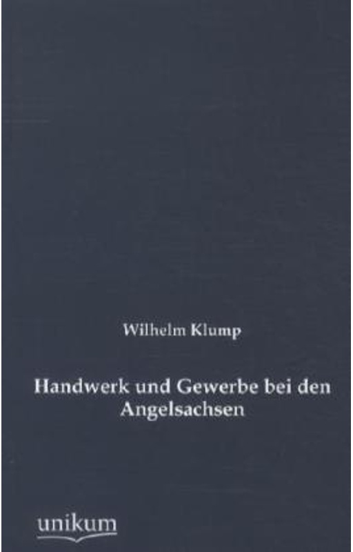 Handwerk Und Gewerbe Bei Den Angelsachsen - Wilhelm Klump, Kartoniert (TB)