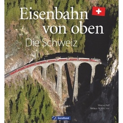 Eisenbahn Von Oben - Die Schweiz - Werner Nef  Gebunden