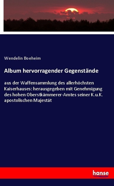 Album Hervorragender Gegenstände - Wendelin Boeheim  Kartoniert (TB)