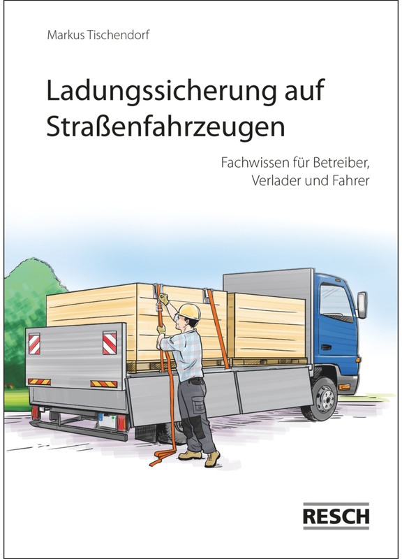 Ladungssicherung Auf Straßenfahrzeugen - Markus Tischendorf  Geheftet