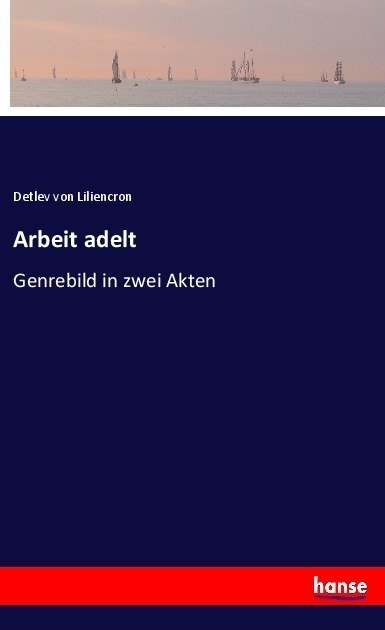 Arbeit Adelt - Detlev von Liliencron  Kartoniert (TB)