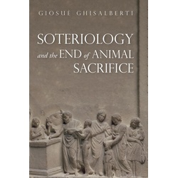 Soteriology and the End of Animal Sacrifice als eBook Download von Giosuè Ghisalberti