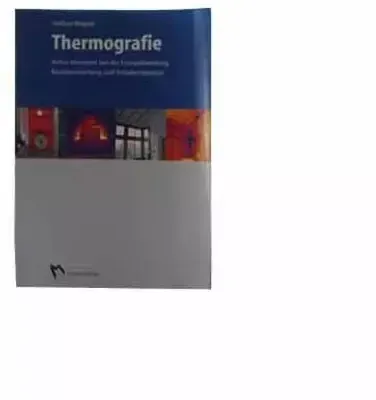 Thermografie - Sicher einsetzen bei der Energieberatung, Bauüberwachung und Schadensanalyse