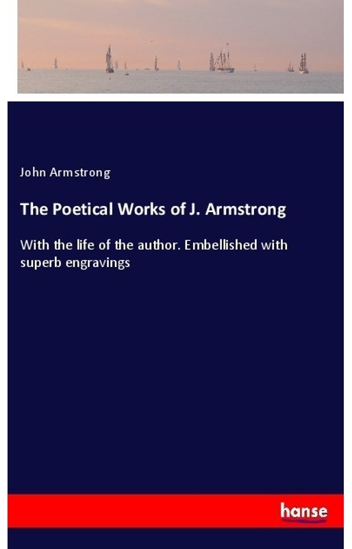 The Poetical Works Of J. Armstrong - John Armstrong  Kartoniert (TB)
