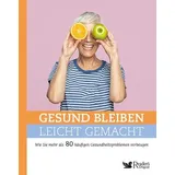 verlag das beste gmbh - reader's digest deutschland Gesund bleiben leicht gemacht: Wie Sie mehr als 80 häufigen Gesundheitsproblemen vorbeugen