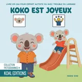 koal editions Koko est joyeux: Livre en CAA avec des pictogrammes pour enfants autistes TSA, avec des troubles du langage ou un TDAH (Les aventures de Koko)