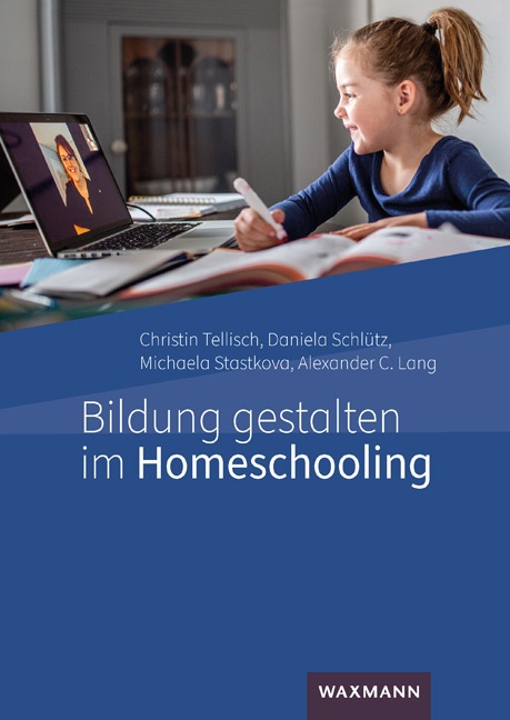Bildung Gestalten Im Homeschooling - Christin Tellisch  Daniela Schlütz  Michaela Stastkova  Alexander C. Lang  Kartoniert (TB)