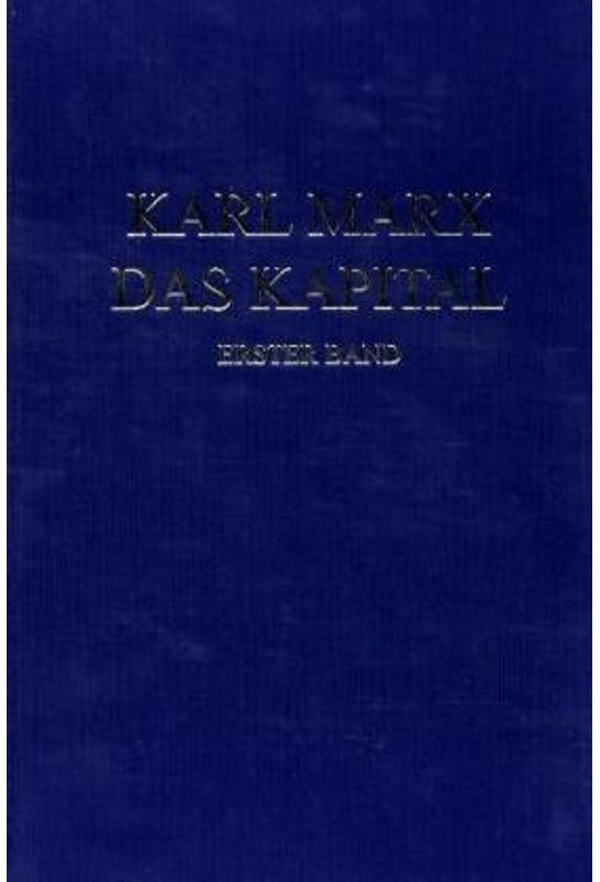 Das Kapital. Kritik Der Politischen Ökonomie / Das Kapital. Erster Band - Karl Marx, Gebunden