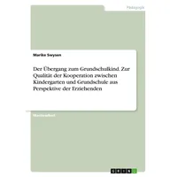 GRIN Verlag Der Übergang zum Grundschulkind. Zur Qualität der