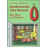 Wartberg Verlag Nordhessische Ahle Worscht. Eine Wurst mit Kultstatus (Kochen und Kulinarisch)