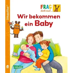 Unkaputtbar: Frag doch mal die Maus: Wir bekommen ein Baby