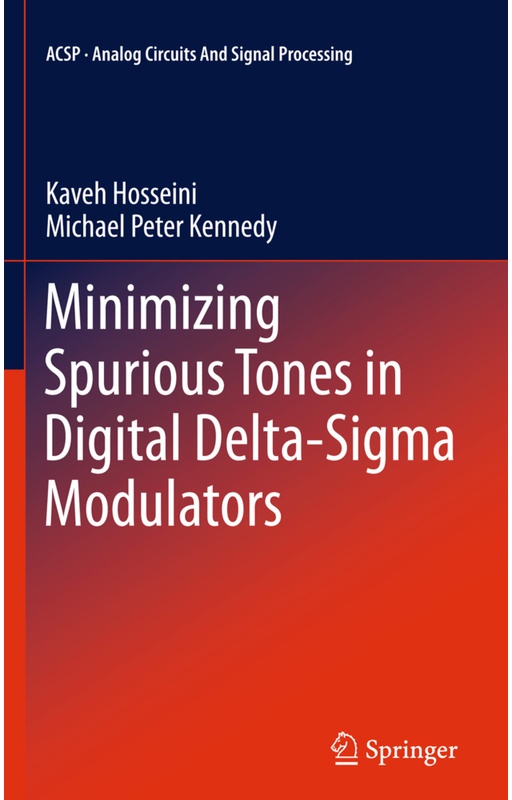 Minimizing Spurious Tones In Digital Delta-Sigma Modulators - Kaveh Hosseini, Michael Peter Kennedy, Kartoniert (TB)