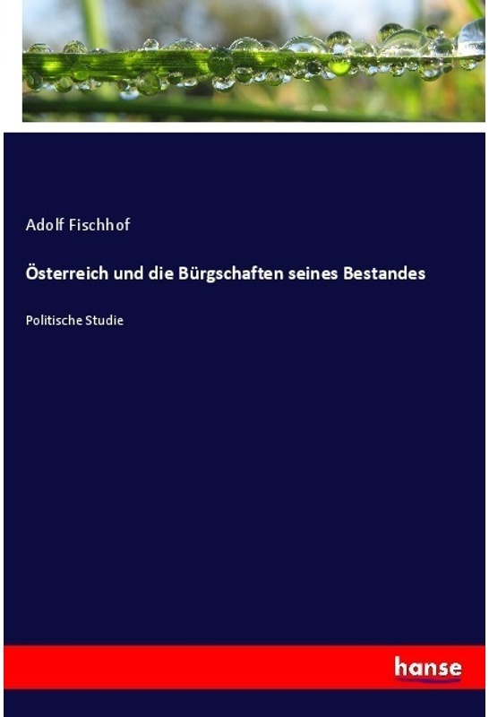 Österreich Und Die Bürgschaften Seines Bestandes - Adolf Fischhof, Kartoniert (TB)