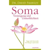 Windpferd Verlagsges. Soma – Verjüngung und Unsterblichkeit Yoga und Ayurveda für Körper und Geist