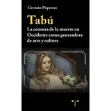 Tabú: La censura de la muerte en Occidente como generadora de arte y cultura (Artes)