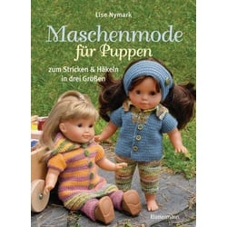 Maschenmode für Puppen. Puppenkleider zum Stricken und Häkeln in drei Größen