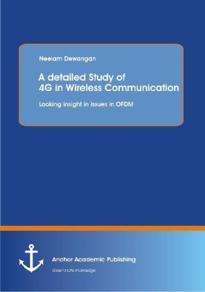 A Detailed Study Of 4G In Wireless Communication: Looking Insight In Issues In Ofdm - Neelam Dewangan  Kartoniert (TB)