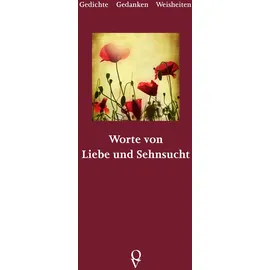 Quellwasser Verlag Worte von Liebe und Sehnsucht.: Gedichte, Gedanken, Weisheiten.