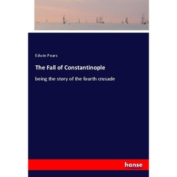 The Fall Of Constantinople - Edwin Pears, Kartoniert (TB)