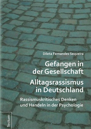Gefangen In Der Gesellschaft - Alltagsrassismus In Deutschland - Dileta Fernandes Sequeira  Gebunden
