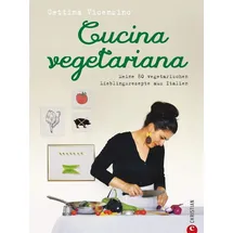 Christian Vegetarisch kochen: Cucina Vegetariana. Meine 80 vegetarischen Lieblingsrezepte aus Italien - Ein italienisches Kochbuch mit frischen, vegetarischen Rezepten - von Antipasti bis zur Nachspeise