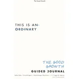 Good Growth Guided Journal: 111 Reflexionsfragen, Impulse & Übungen für mehr Selbstliebe, Sinnhaftigkeit & nachhaltiges Wachstum