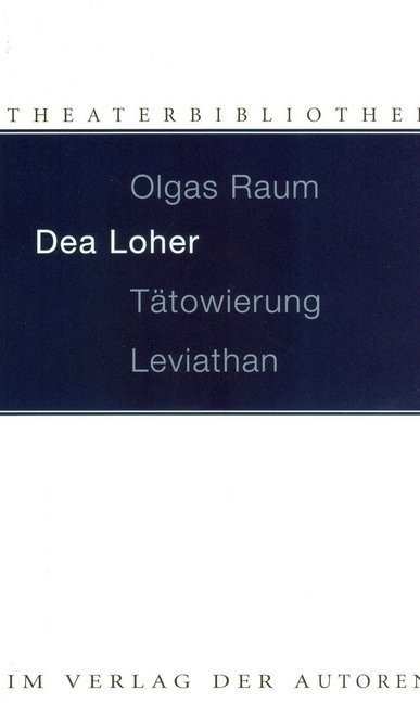 Theaterbibliothek / Olgas Raum / Tätowierung / Leviathan - Dea Loher  Kartoniert (TB)
