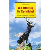 SILBERBURG VERLAG Von Aftersteg bis Zipfeldobel: