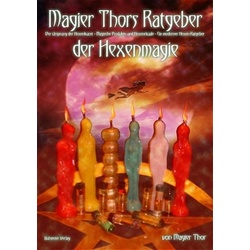 Magier Thors Ratgeber der Hexenmagie als Buch von Magier Thor/ Thor