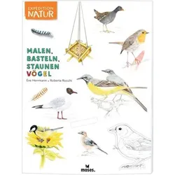 MOSES. VERLAG 100804 Expedition Natur Malen, Basteln, Staunen Vögel