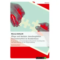 GRIN Verlag Pflege und Medizin: Interdisziplinäre Zusammenarbeit im Krankenhaus