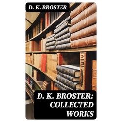 D. K. Broster: Collected Works als eBook Download von D. K. Broster