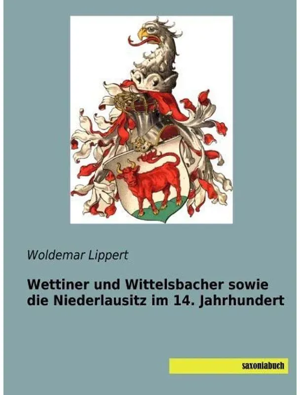 Wettiner Und Wittelsbacher Sowie Die Niederlausitz Im 14. Jahrhundert, Kartoniert (TB)