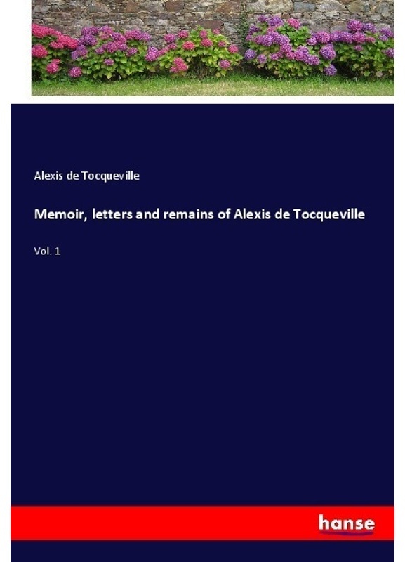 Memoir  Letters And Remains Of Alexis De Tocqueville - Alexis de Tocqueville  Kartoniert (TB)