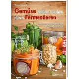 SüdOst-Verlag Gemüse haltbar machen durch Fermentieren: Immunsystem stärken durch gesunde Ernährung