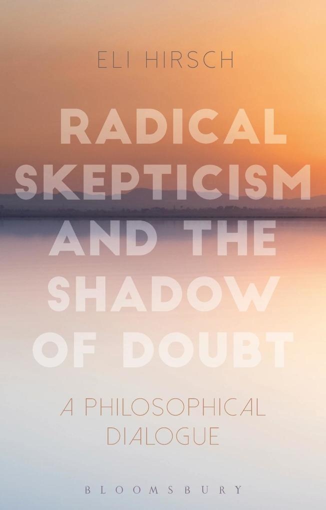 Radical Skepticism and the Shadow of Doubt: eBook von Eli Hirsch