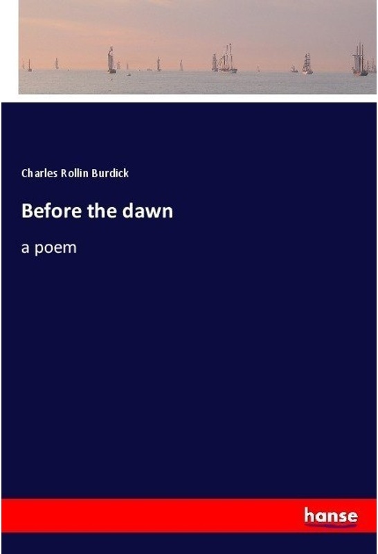 Before The Dawn - Charles Rollin Burdick, Kartoniert (TB)