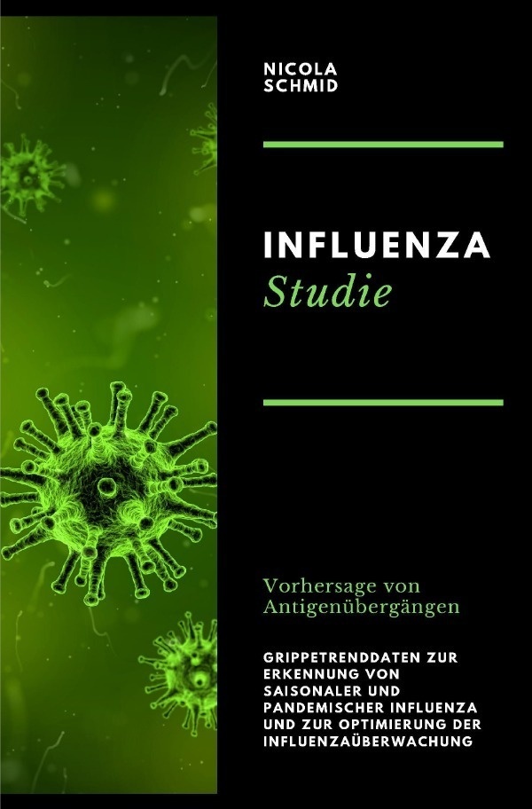 Influenza Studie Vorhersage Von Antigenübergängen Grippetrenddaten Zur Erkennung Von Saisonaler Und Pandemischer Influenza Und Zur Optimierung Der Inf