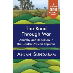 The Road Through War als eBook Download von Anjan Sundaram