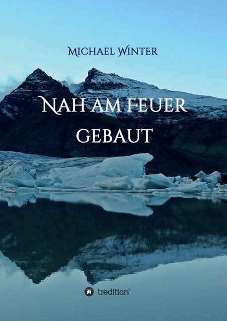 Nah Am Feuer Gebaut - Michael Winter  Kartoniert (TB)