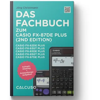 CALCUSO Fachbuch zum Taschenrechner Casio FX-87DE Plus 2 - Schnelleinstieg mit Anwendungsaufgaben und Anleitungen auf 48 Seiten in DIN A5