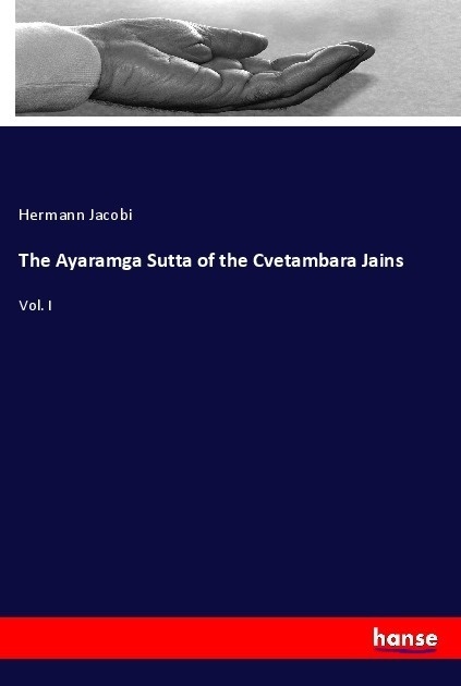 The Ayaramga Sutta Of The Cvetambara Jains - Hermann Jacobi  Kartoniert (TB)