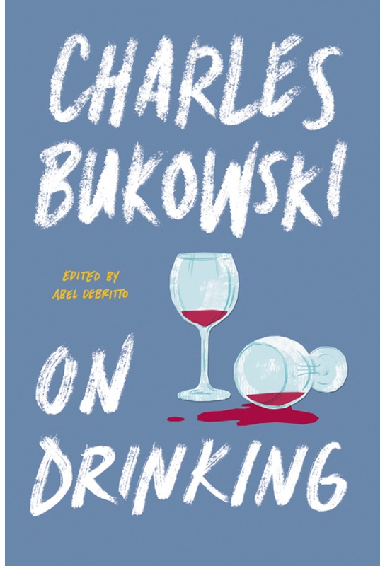 On Drinking - Charles Bukowski, Gebunden