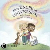 Lübbe Audio Mein Knopf, ein Universum: Auf zu neuen Wunsch-Abenteuern: von Carmushka. Hörspiel.