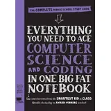 Everything You Need to Ace Computer Science and Coding in One Big Fat Notebook