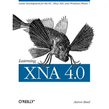 O'Reilly Learning XNA 4.0: Game Development for the PC, Xbox 360, and Windows Phone 7 (OREILLY)